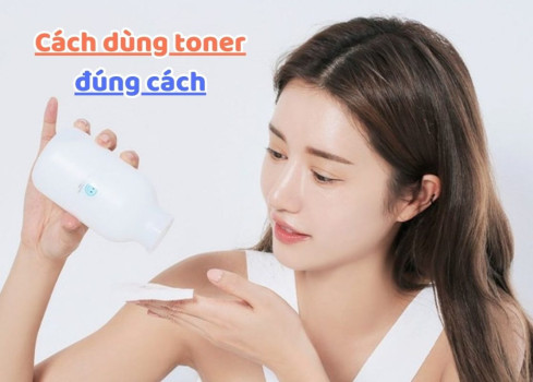 Toner là gì? Cẩm nang chọn toner dành cho da dầu, khô, nhạy cảm chuẩn khoa học